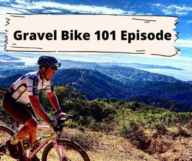 Podcast: Gravel Bike 101 – What you should consider in your next Gravel Bike!