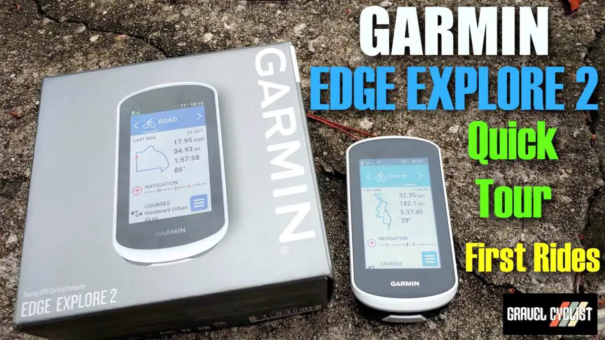 GARMIN EDGE EXPLORE 2: Quick Tour & First Rides - Less $ with a focus on  Navigation - Gravel Cyclist