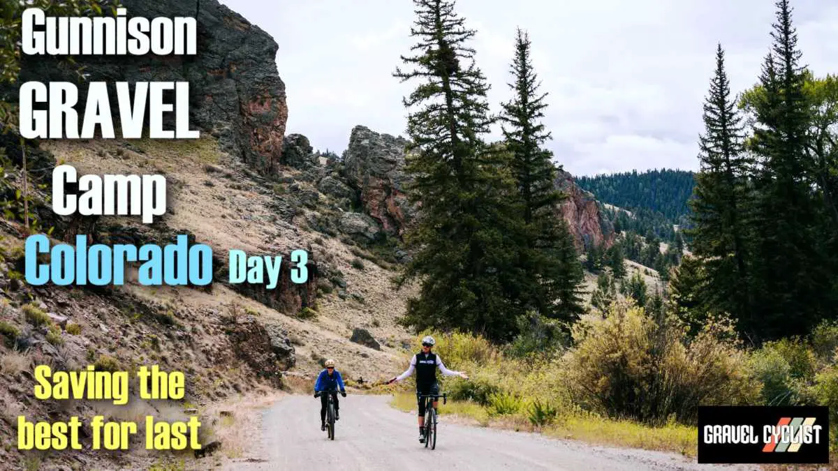 Gunnison Gravel Camp, Colorado The best for last Cathedral to Blue